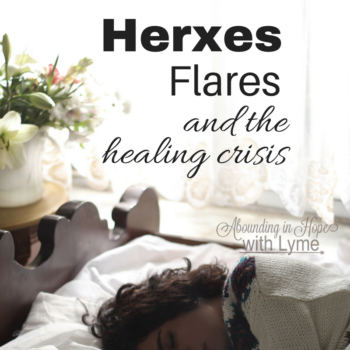 Lyme Herxes, Flares and Healing Crisis