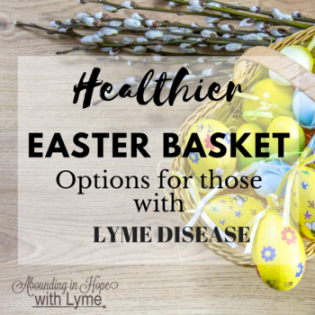 Healthier Easter Baskets for those with Lyme