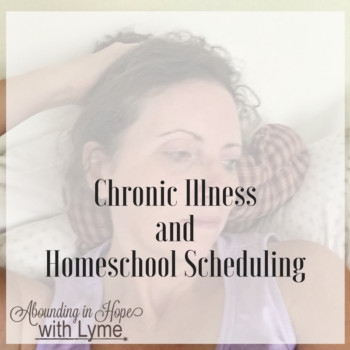 Chronic Illness and Homeschool Scheduling