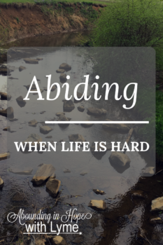 Abiding When Life is Hard