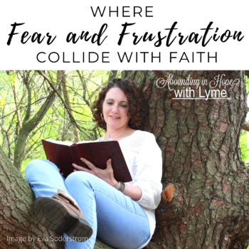 Fear and Frustration Collide with Faith